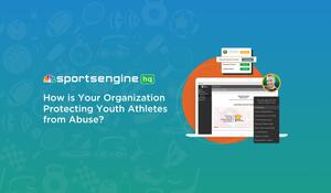 How is Your Organization Helping Protect Youth Athletes from Abuse?