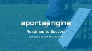 Roadmap to Success: Conclude Search for Coaches