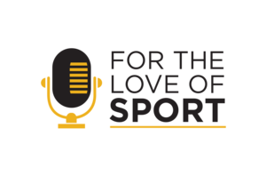 Introducing For the Love of Sport Podcast